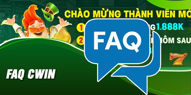 FAQs - Giải đáp câu hỏi liên quan đến đại lý tại Cwin