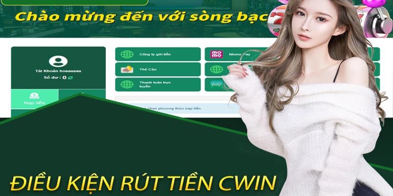 Điều kiện cần có để rút tiền Cwin  