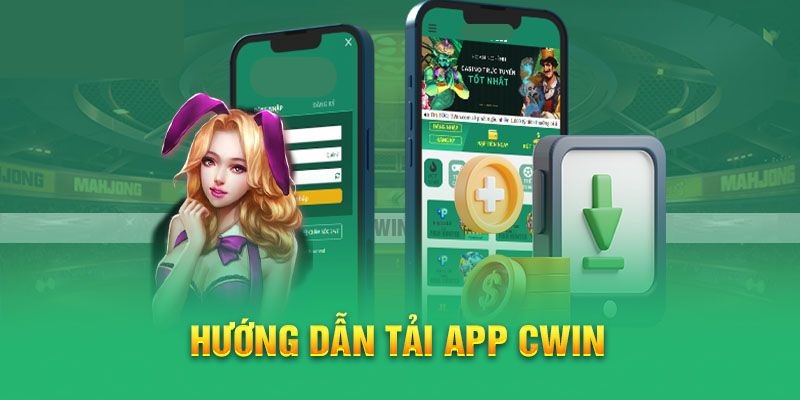 Trình tự tải app Cwin về máy khá đơn giản trên 2 hệ điều hành